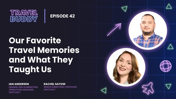 Our Favorite Travel Memories and What They Taught Us