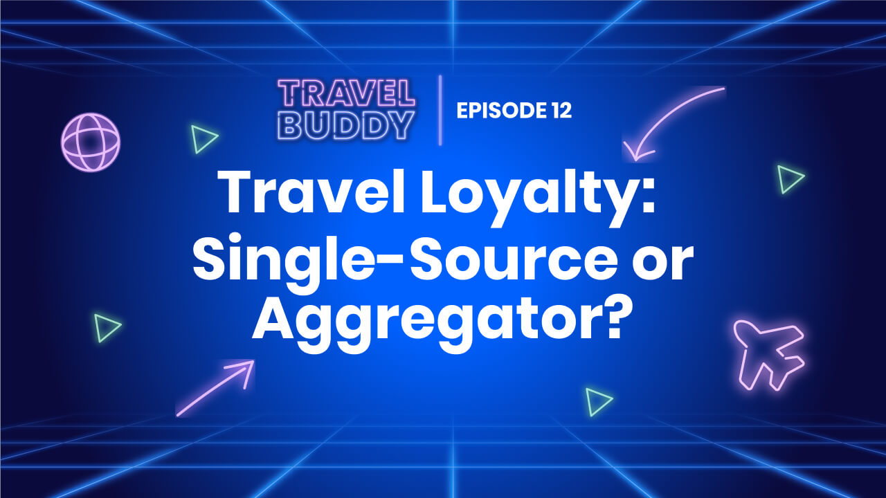Travel loyalty: Single-source or aggregator?